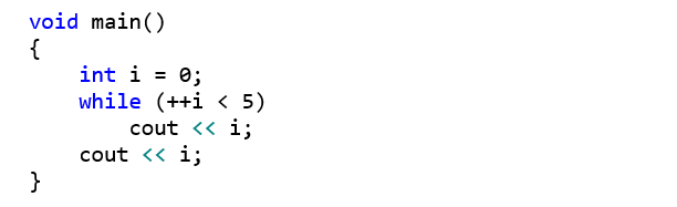 void main() {     int i = 0;     while (++i < 5)         cout << i;     cout << i; }