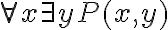   \forall x \exists y P(x,y)  