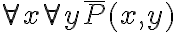  \forall x \forall y \overline{P}(x,y) 