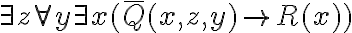  \exists z \forall y \exists x (\overline{Q}(x,z,y)\to R(x)) 
