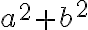  a^2+b^2 