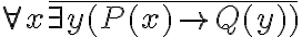   \forall x \overline{ \exists y (P(x)\to Q(y))} 