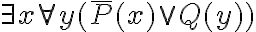   \exists x \forall y(\overline{P}(x)\vee Q(y)) 
