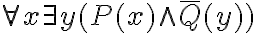   \forall x \exists y(P(x)\wedge \overline{Q}(y))   