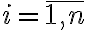  i=\overline{1,n} 