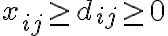  x_{ij}\geq d_{ij}\geq 0 