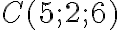    C(5;2;6) 