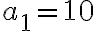  a_1=10 
