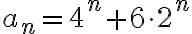  a_n=4^n+6\cdot 2^n 