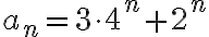  a_n=3\cdot 4^n+2^n 