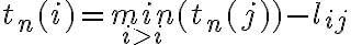  t_n(i)={min}\limits_{i>i}(t_n(j))-l_{ij} 