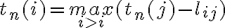  t_n(i)={max}\limits_{i>i}(t_n(j)-l_{ij}) 