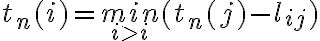  t_n(i)={min}\limits_{i>i}(t_n(j)-l_{ij}) 