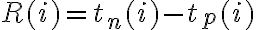  R(i)=t_n(i)-t_p(i) 