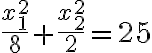  \frac{x_1^2}{8}+\frac{x_2^2}{2}=25 