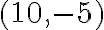 (10,-5) 