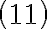  \left( \begin{matrix} 11 \end{matrix} \right)  