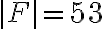  |F|=53 