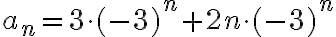  a_n=3\cdot (-3)^n+2n\cdot (-3)^n 