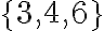  \{ 3,4,6 \} 