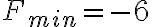  F_{min}=-6 