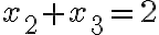  x_2+x_3=2 