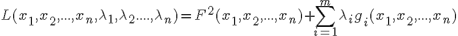  L(x_1,x_2,...,x_n,\lambda_1,\lambda_2....,\lambda_n)=F^2(x_1,x_2,...,x_n)+\sum_{i=1}^m\lambda_ig_i(x_1,x_2,...,x_n) 