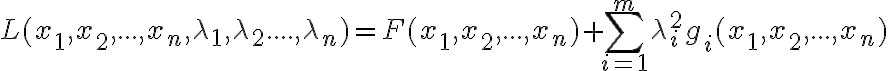  L(x_1,x_2,...,x_n,\lambda_1,\lambda_2....,\lambda_n)=F(x_1,x_2,...,x_n)+\sum_{i=1}^m\lambda_i^2 g_i(x_1,x_2,...,x_n) 