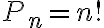 P_n=n! 