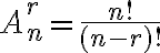  A_{n}^{r}=\frac{n!}{(n-r)!} 