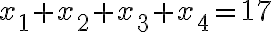  x_1+x_2+x_3+x_4=17 