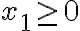  x_1\geq 0 