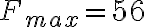  F_{max}=56 