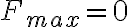  F_{max}=0