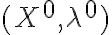  (X^0,\lambda^0)  