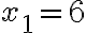  x_1=6 
