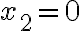  x_2=0 