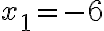  x_1=-6 