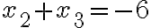  x_2+x_3=-6 