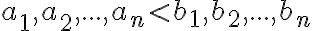  a_1, a_2, ..., a_n < b_1, b_2, ..., b_n 