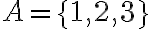  A=\{1,2,3\} 