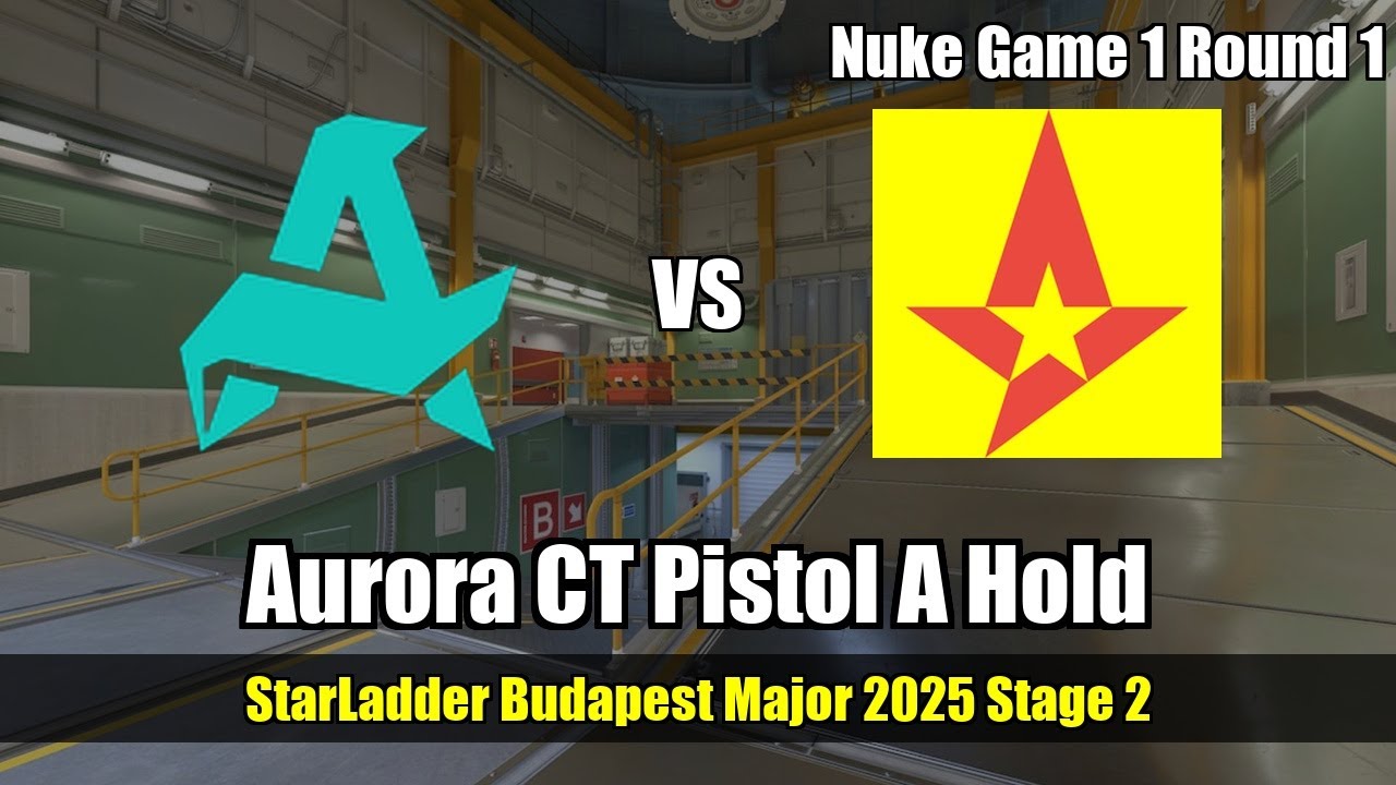 Aurora CT Pistol A Hold, b retake vs Astralis - Nuke - StarLadder Budapest Major 2025 Stage 2