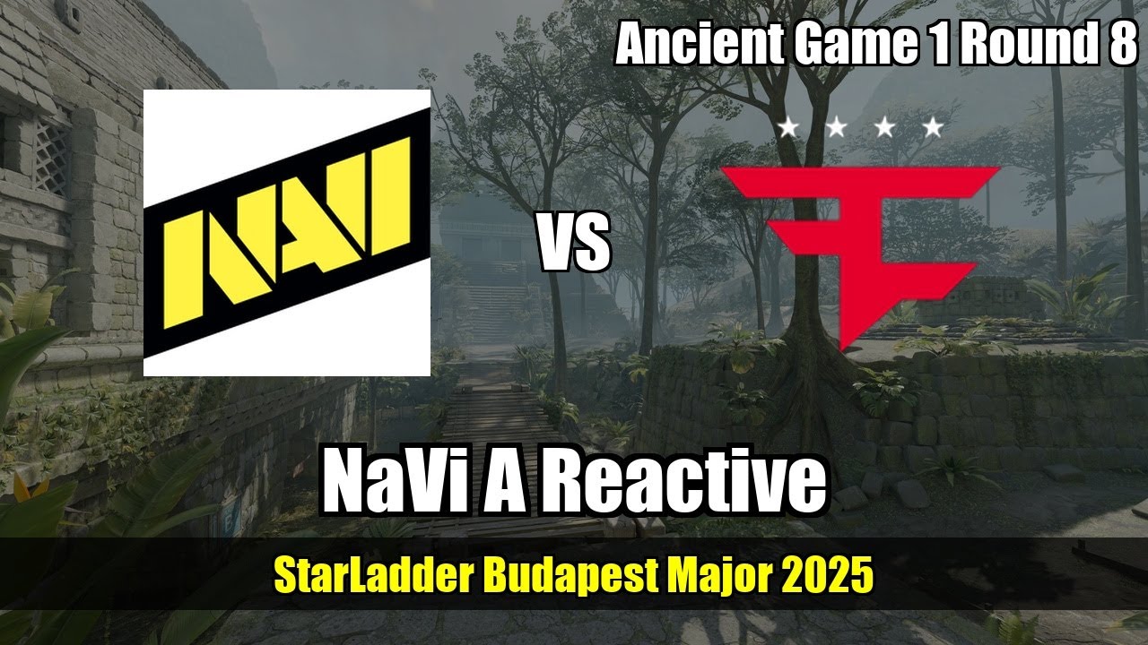 NaVi A Reactive vs FaZe - Ancient - StarLadder Budapest Major 2025