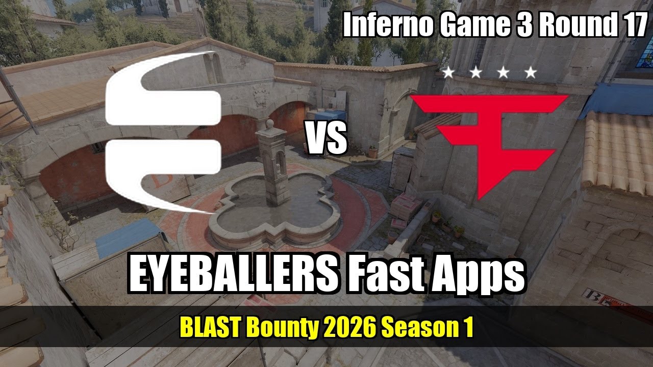 EYEBALLERS Fast Apps vs FaZe - Inferno - BLAST Bounty 2026 Season 1