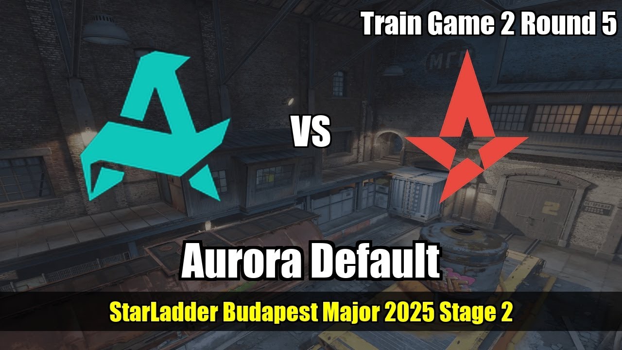 Aurora Default, fast upper duo lurk vs Astralis - Train - StarLadder Budapest Major 2025 Stage 2