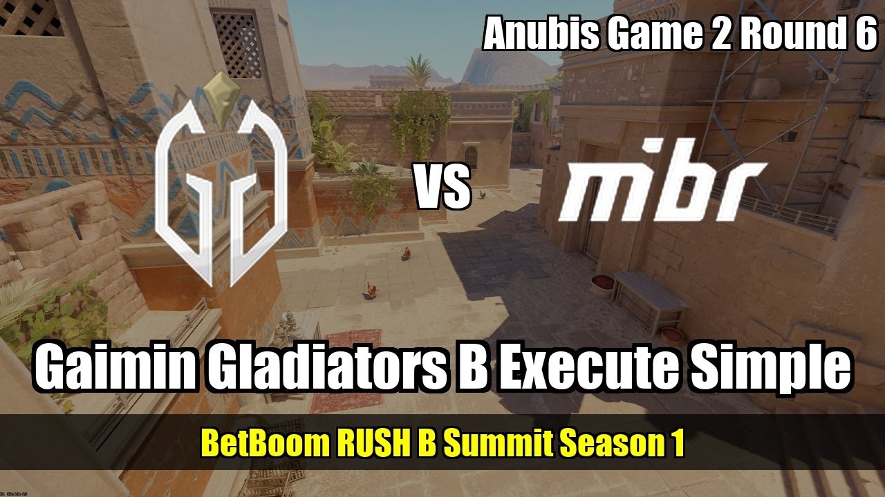 Gaimin Gladiators B Execute Simple vs MIBR - Anubis - BetBoom RUSH B Summit Season 1