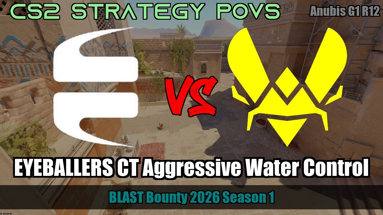 EYEBALLERS CT Aggressive Water Control vs Vitality - Anubis - BLAST Bounty 2026 Season 1
