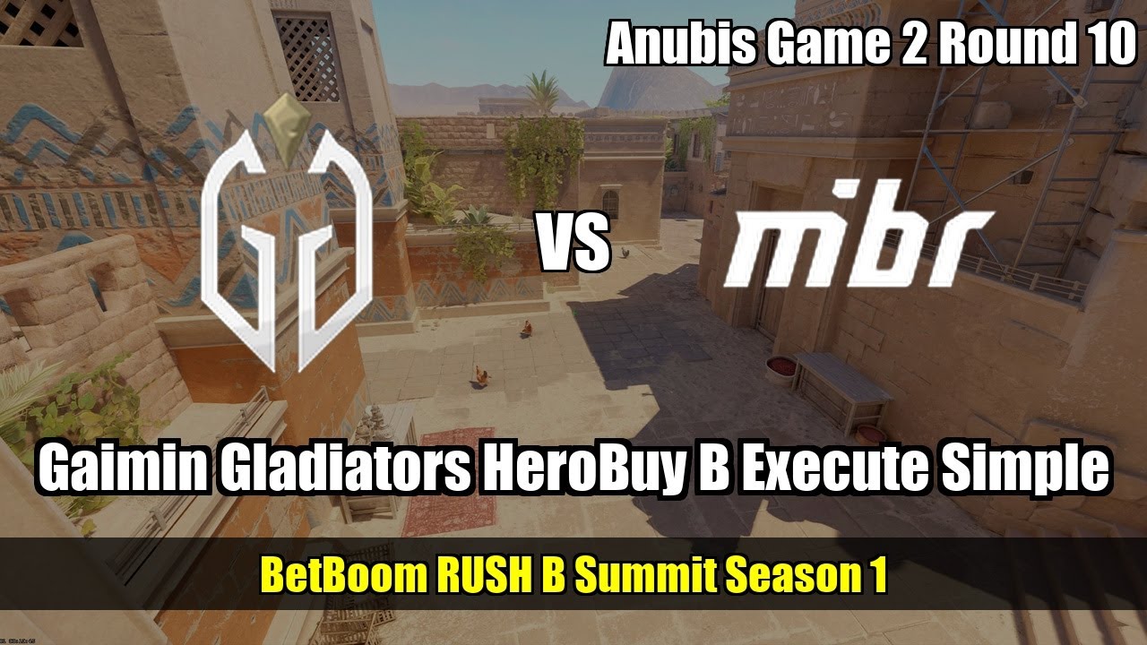 Gaimin Gladiators HeroBuy B Execute Simple vs MIBR - Anubis - BetBoom RUSH B Summit Season 1