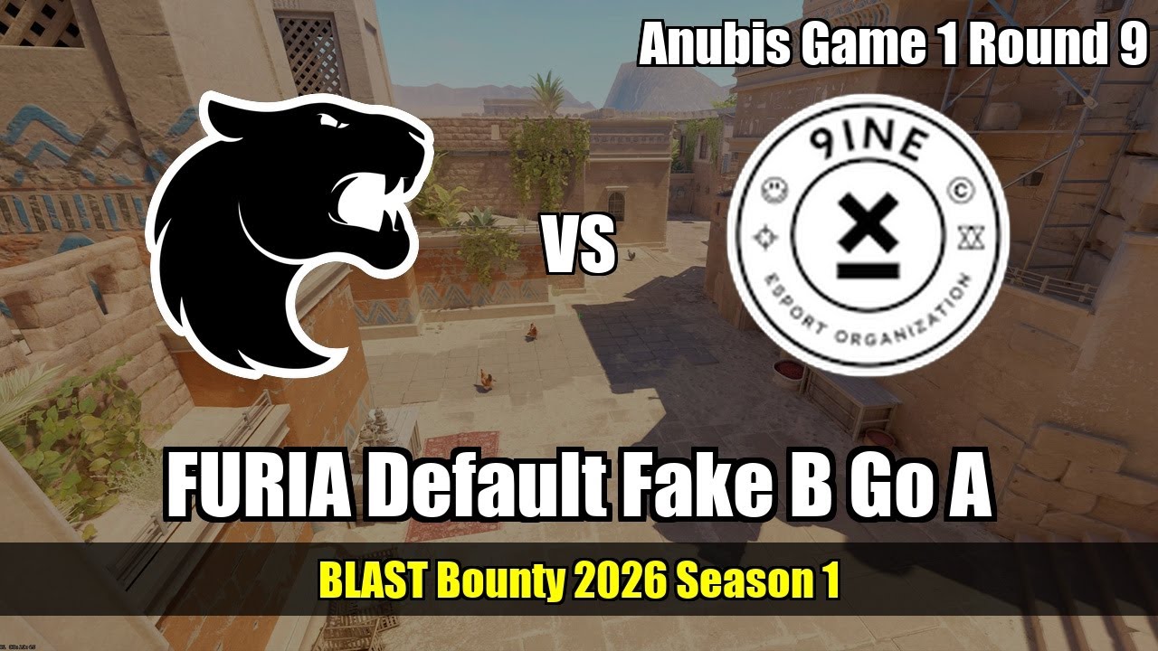 FURIA Default Fake B Go A vs 9INE - Anubis - BLAST Bounty 2026 Season 1