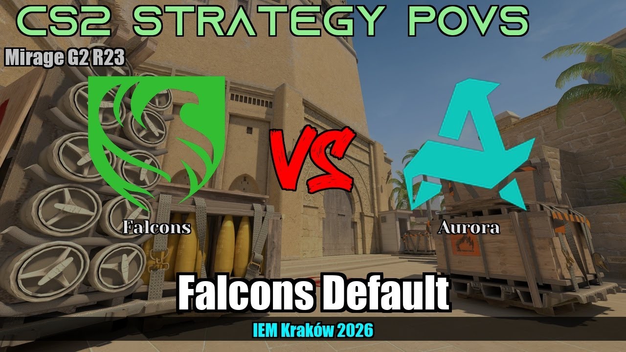 Falcons Default, retake A vs Aurora - Mirage - IEM Kraków 2026